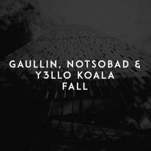 poster for Fall - Gaullin, NOTSOBAD, Y3LLO KOALA