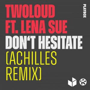 poster for Don’t Hesitate (Achilles Remix) (feat. Lena Sue) - twoloud