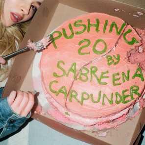 poster for Pushing 20 - Sabrina Carpenter