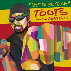 poster for Got To Be Tough - Toots and The Maytals