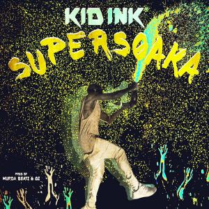 poster for Supersoaka - Kid Ink