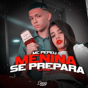 poster for Menina Se Prepara - Mc Pepeu, DJ Swat