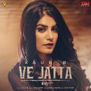 poster for Ve Jatta (feat. Guri Toor) - Kaur B