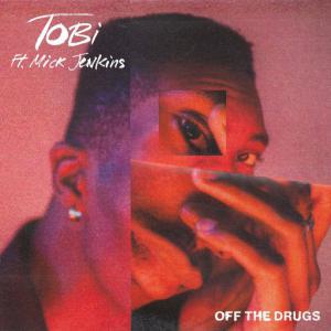 poster for Off The Drugs - ToBi, Mick Jenkins