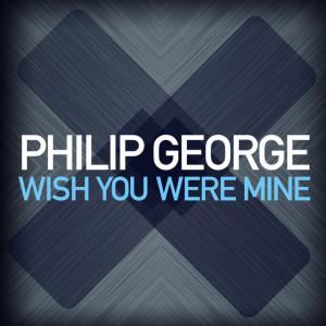 poster for Wish You Were Mine (Radio Edit) - Philip George