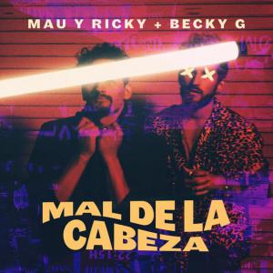 poster for Mal de la Cabeza - Mau y Ricky & Becky G