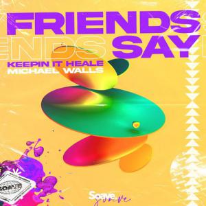 poster for Friends Say - Keepin It Heale, Michael Walls