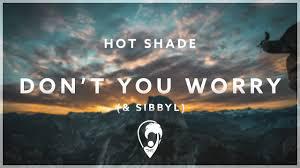 poster for Don’t You Worry (feat. Sibbyl) - Hot Shade & Ten Times