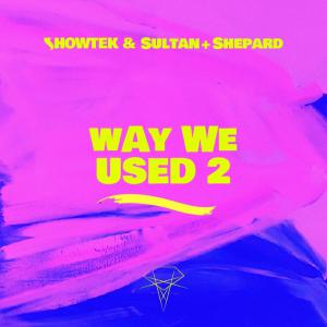 poster for Way We Used 2 - Showtek & Sultan + Shepard