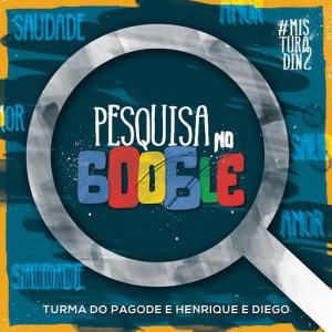 poster for Pesquisa no Google (feat. Henrique & Diego) (Ao Vivo) - Turma do Pagode