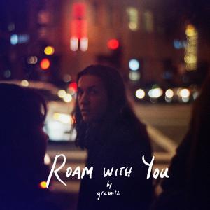 poster for Roam with You (Club Mix) - Grabbitz