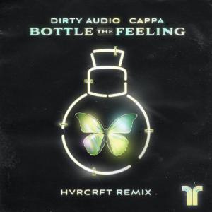 poster for Bottle the Feeling (HVRCRFT Remix) - Dirty Audio & Cappa