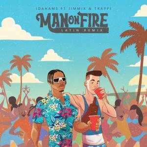 poster for Man On Fire (Latin Remix) (feat. Jimmix, Trappi) - Idahams