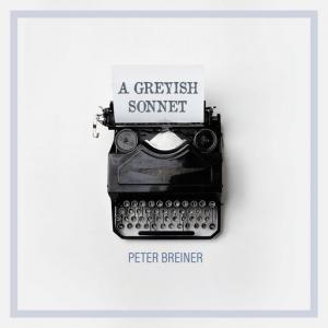 poster for A Greyish Sonnet - Peter Breiner