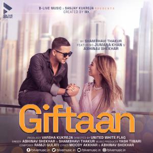 poster for Giftaan (feat. Jumana Khan & Abhinav Shekhar) - Abhinav Shekhar, Shambhavi Thakur & Jumana Khan