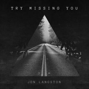 poster for Try Missing You - Jon Langston