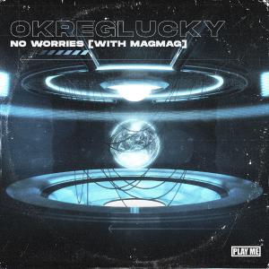 poster for No Worries - OkregLucky & MagMag