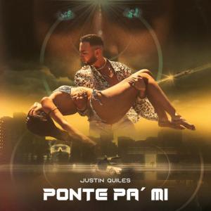 poster for Ponte Pa’ Mi - Justin Quiles