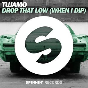 poster for Drop That Low (When I Dip) - Tujamo