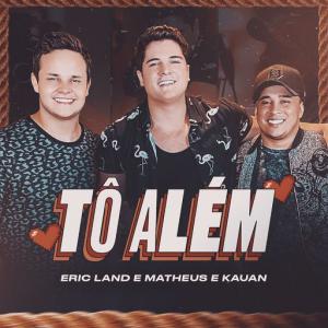 poster for Tô Além - Eric Land, Matheus & Kauan