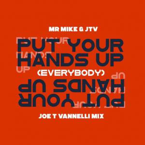 poster for Put Your Hands Up! (Everybody) (Joe T Vannelli Mix) - Mr. Mike, JTV
