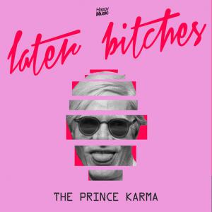 poster for Later Bitches - The Prince Karma