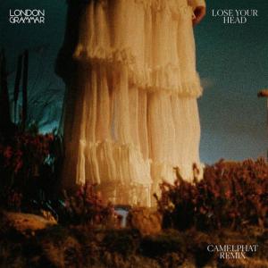 poster for Lose Your Head (CamelPhat Remix) - London Grammar