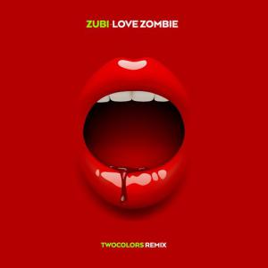 poster for Love Zombie (twocolors Remix) - Zubi
