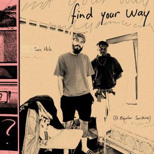 poster for find your way (feat. Bipolar Sunshine) - San Holo