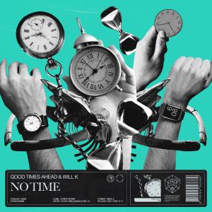 poster for No Time - Good Times Ahead & WILL K