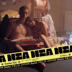 poster for Some Say (Felix Jaehn Remix) - Nea