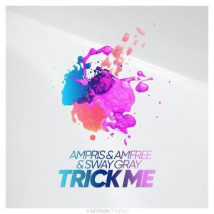 poster for Trick Me - Ampris, Amfree, Sway Gray