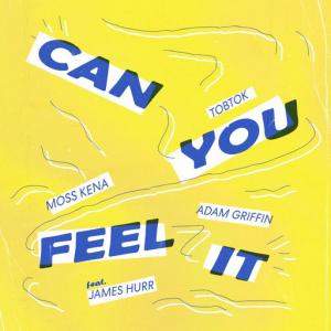 poster for Can You Feel It (feat. James Hurr) - Tobtok, Moss Kena, Adam Griffin