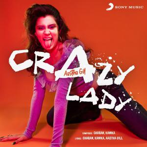 poster for Crazy Lady - Aastha Gill