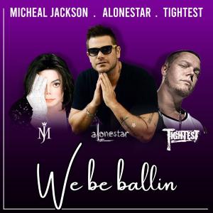 poster for We Be Ballin (feat. Michael Jackson) - Alonestar & Tightest