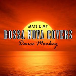 poster for Dance Monkey - Bossa Nova Covers, Mats & My