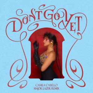 poster for Don’t Go Yet (Major Lazer Remix) - Camila Cabello
