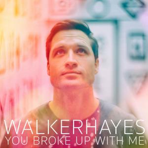 poster for You Broke Up with Me - Walker Hayes