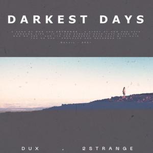 poster for Darkest Days - Dux, 2STRANGE