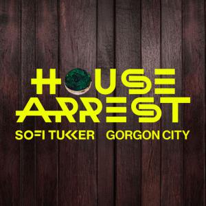 poster for House Arrest - Sofi Tukker, Gorgon City