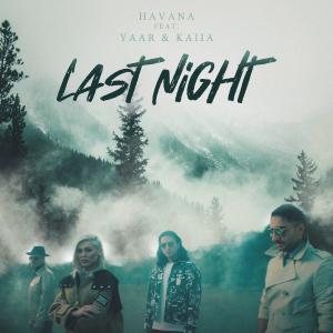poster for Last Night (feat. Yaar & Kaiia) - Havana