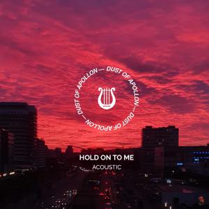 poster for Hold On To Me - Acoustic – Dust of Apollon