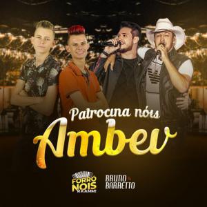 poster for Patrocina Nóis Ambev - Forró Nóis, Bruno & Barretto
