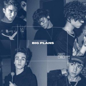 poster for Big Plans - Why Don’t We
