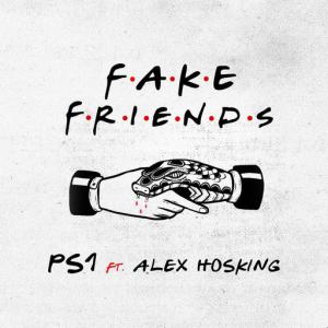 poster for Fake Friends (feat. Alex Hosking) - PS1, Alex Hosking