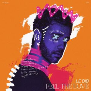 poster for Feel the Love - Le Dib
