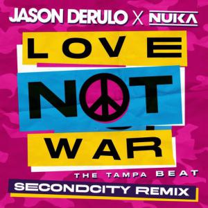 poster for Love Not War (The Tampa Beat) (Secondcity Remix) - Jason Derulo, Nuka