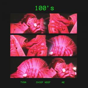 poster for 100s - Tyga Ft. Chief Keef & A.E.