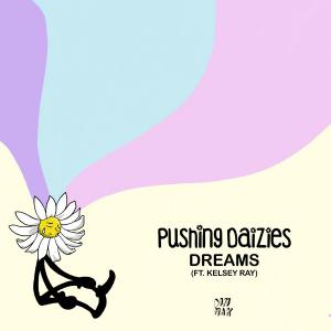 poster for Dreams (feat. Kelsey Ray) - Pushing Daizies