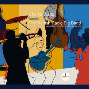 poster for You Can’t Always Get What You Want (feat. Gerard Presencer, Pernille Bévort) - The Danish Radio Big Band, Charlie Watts